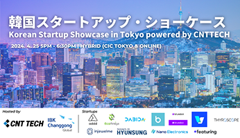 KOREAN STARTUP SHOWCASE IN TOKYO POWERED BY CNTTECH